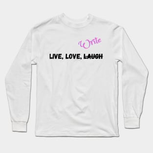 Live, Love, and Do what you want Long Sleeve T-Shirt